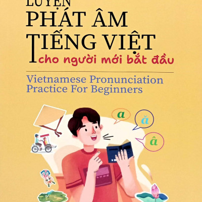Sách - Luyện Phát Âm Tiếng Việt Cho Người Mới Bắt Đầu - Vietnamese Pronunciation Practice For Beginners