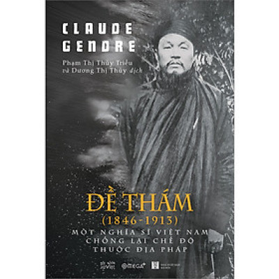 Đề Thám (1846-1913) – Một Nghĩa Sĩ Việt Nam Chống Lại Chế Độ Thuộc Địa Pháp