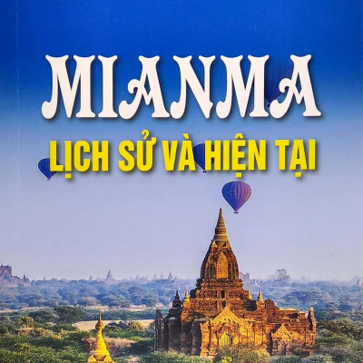 Mianma - Lịch Sử Và Hiện Tại