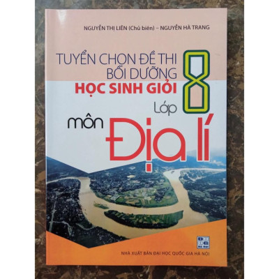 Sách - Tuyển Chọn Đề Thi Bồi Dưỡng Học Sinh Giỏi Lớp 8 Môn Địa Lí