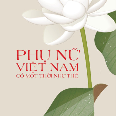Phụ Nữ Việt Nam Có Một Thời Như Thế