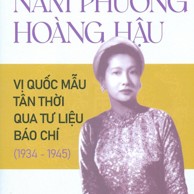 Nam Phương Hoàng Hậu - Vị Quốc Mẫu Tân Thời Qua Tư Liệu Báo Chí (1934-1945)