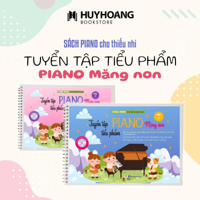 Sách - Tuyển Tập Tiểu Phẩm Piano Măng Non - Sách Học Piano Cho Thiếu Nhi - Huy Hoàng Bookstore