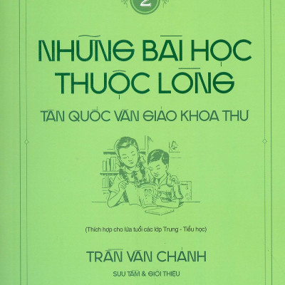 Bổn Cũ Soạn Lại 2 - Những Bài Học Thuộc Lòng - Tân Quốc Văn Giáo Khoa Thư