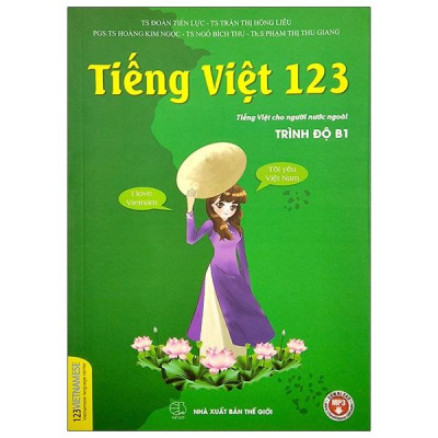 Tiếng Việt 123 - Tiếng Việt Cho Người Nước Ngoài - Vietnamese For Beginners - Student Book - Trình Độ B1 (Tái Bản 2024)