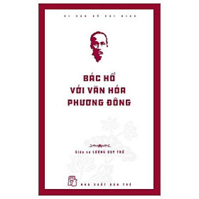 Di Sản Hồ Chí Minh - Bác Hồ Với Văn Hóa Phương Đông