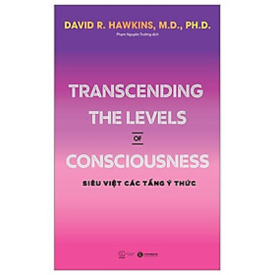 Transcending The Levels Of Consciousness - Siêu Việt Các Tầng Ý Thức