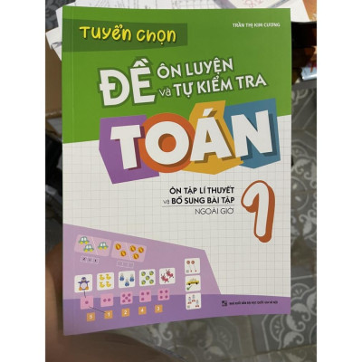 Sách - Tuyển chọn đề ôn luyện và tự kiểm tra toán 1 - Ôn tập lí thuyết và bổ sung bài tập ngoài giờ