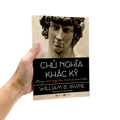 Chủ Nghĩa Khắc Kỷ - Phong Cách Sống Bản Lĩnh Và Bình Thản (Tái Bản)