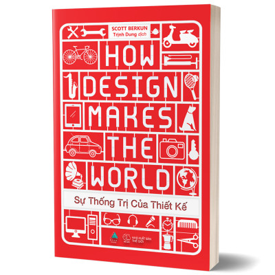 Sự Thống Trị Của Thiết Kế (How Design Makes The World)