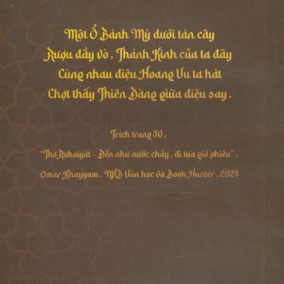 Đến Như Nước Chảy, Đi Tựa Gió Phiêu - Thơ Rubáiyát - Omar Khayyám; Hà Thuỷ Nguyên dịch