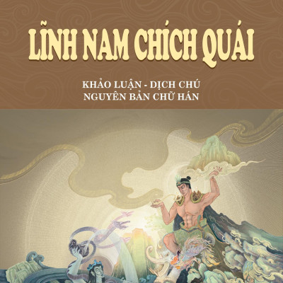 Lĩnh Nam Chích Quái - Khảo Luận - Dịch Chú - Nguyên Bản Chữ Hán - Bìa Cứng