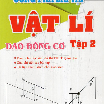 Công Phá Bài Tập Vật Lí Dao Động Cơ (Tập 2)