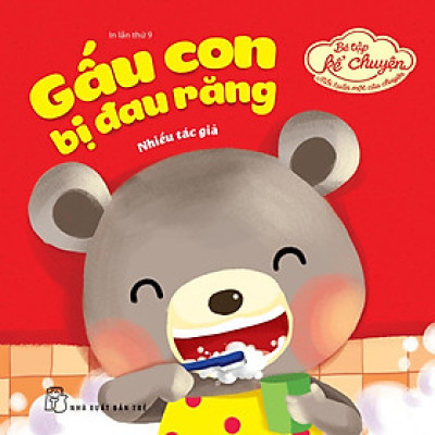 Bé Tập Kể Chuyện - Gấu Con Bị Đau Răng