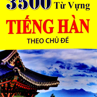 3500 Từ Vựng Tiếng Hàn Theo Chủ Đề