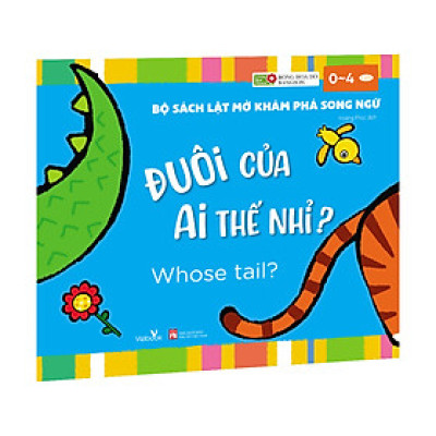 Sách cho bé - Đuôi Của Ai Thế Nhỉ? - Whose tail? - Bộ Sách Lật Mở Khám Phá Song Ngữ - Dành cho trẻ 0-4 tuổi
