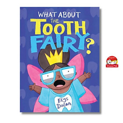 Sách - What About The Tooth Fairy? by Elys Dolan - Sách ngoại văn, sách thiếu nhi tiếng Anh, bìa mềm, nhập khẩu UK