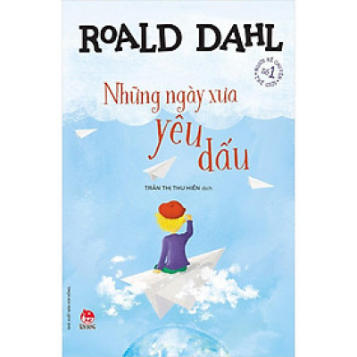 Sách - Tủ sách nhà văn Roald Dahl: Những ngày xưa yêu dấu