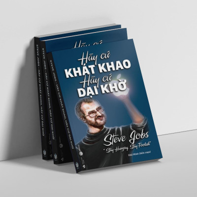 Sách - Hãy Cứ Khao Khát Hãy Cứ Dại Khờ - SBOOKS