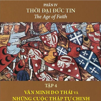 Bộ Sách Lịch Sử Văn Minh Thế Giới - Phần IV - Thời Đại Đức Tin - Bìa Cứng (Bộ 6 Cuốn)
