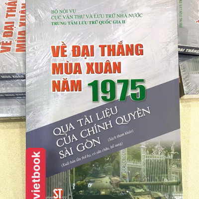 Về Đại Thắng Mùa Xuân Năm 1975 Qua Tài Liệu Của Chính Quyền Sài Gòn