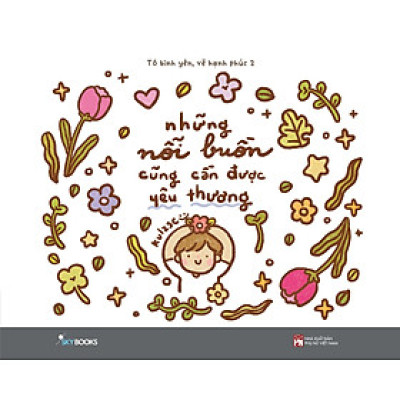 Những Nỗi Buồn Cũng Cần Được Yêu Thương ( Tô Bình Yên Vẽ Hạnh Phúc 2) - Tác giả Kulzsc