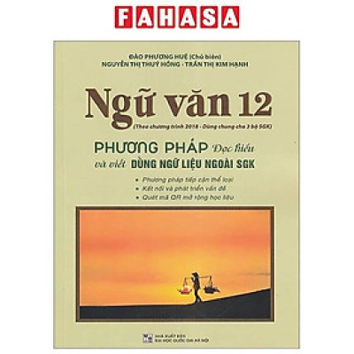 Ngữ Văn 12 - Phương Pháp Đọc Hiểu Và Viết Dùng Ngữ Liệu Ngoài SGK (Theo Chương Trình Giáo Dục 2018)