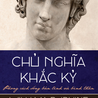 Chủ Nghĩa Khắc Kỷ - Phong Cách Sống Bản Lĩnh Và Bình Thản (Tái Bản)