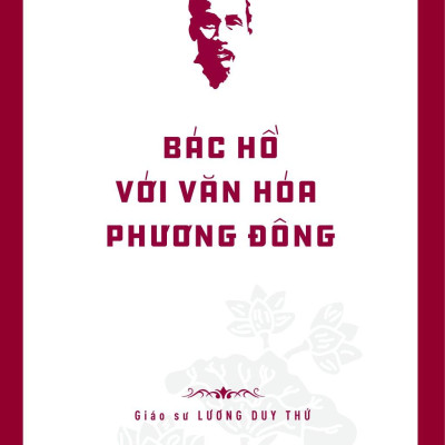 Di Sản Hồ Chí Minh - Bác Hồ Với Văn Hóa Phương Đông