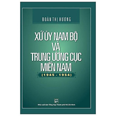 Xứ Ủy Nam Bộ Và Trung Ương Cục Miền Nam (1945 – 1954)