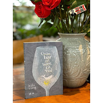 QUÁN BAR TRONG BỤNG CÁ VOI – Hiền Trang – Nhã Nam – NXB Văn học