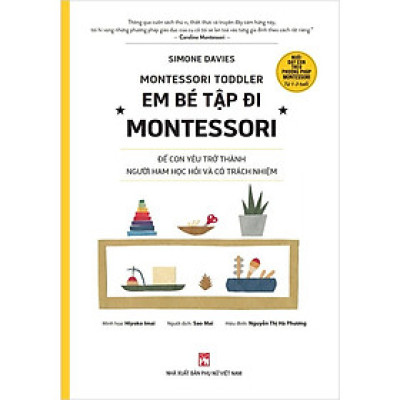 Em bé tập đi Montessori - Để con yêu trở thành người ham học hỏi và có trách nhiệm PNu
