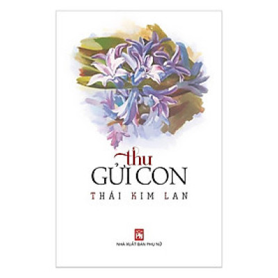 Sách - Thư Gửi Con - Thái Kim Lan - NXB Phụ Nữ