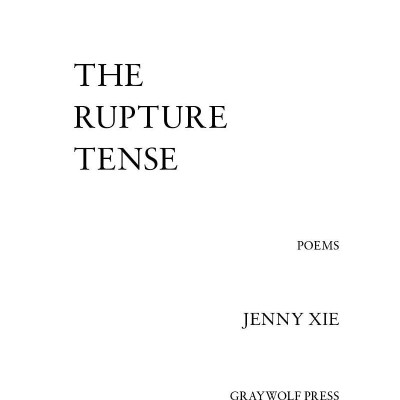 The Rupture Tense: Poems
