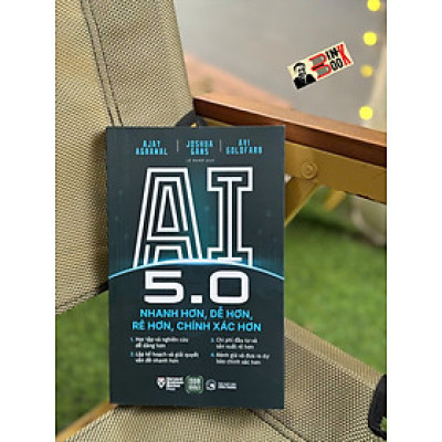 AI 5.0 - NHANH HƠN, DỄ HƠN, RẺ HƠN, CHÍNH XÁC HƠN – Ajay Agrawal, Joshua Gans, Avi Goldfarb – 1980 Books – NXB Công Thương