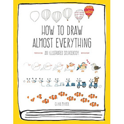 How to Draw Almost Everything: An Illustrated Sourcebook