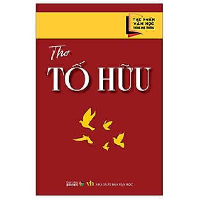 Tác Phẩm Văn Học Trong Nhà Trường - Thơ Tố Hữu