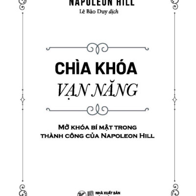 Chìa Khóa Vạn Năng - Mở Khóa Bí Mật Trong Thành Công Của Napoleon Hill