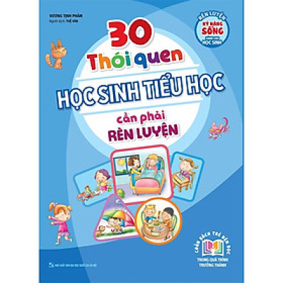 30 Thói quen Học sinh Tiểu Học cần phải rèn luyện