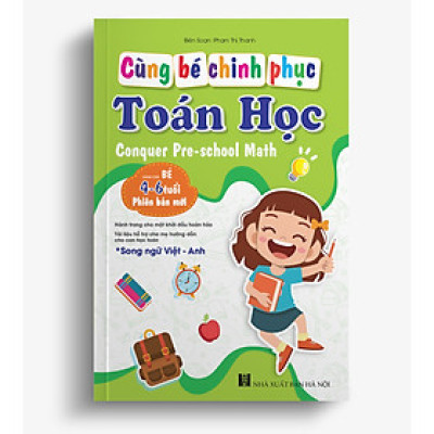 Cùng bé chinh phục Toán học - Conquering Pre-school Maths (Song ngữ Việt-Anh dành cho bé 4-6 tuổi)