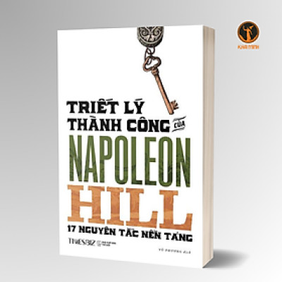 TRIẾT LÝ THÀNH CÔNG CỦA NAPOLEON HILL - 17 Nguyên Tắc Nền Tảng (bìa mềm)