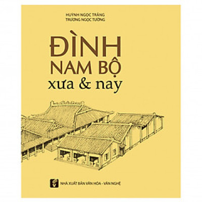 Đình Nam Bộ Xưa & Nay