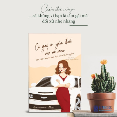 Sách - Cô Gái À, Yếu Đuối Cho Ai Xem - Học Cách Mạnh Mẽ, Học Cách Khôn Ngoan