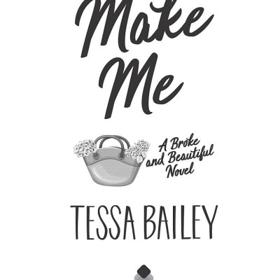 Make Me (Broke And Beautiful, Book 3)