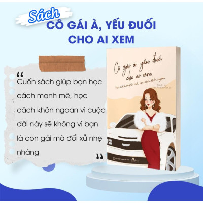 Sách - Cô Gái À, Yếu Đuối Cho Ai Xem - Học Cách Mạnh Mẽ, Học Cách Khôn Ngoan