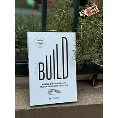 BUILD - Những điều đáng làm tạo ra sản phẩm đáng giá - Tony Fadell – Alphabooks