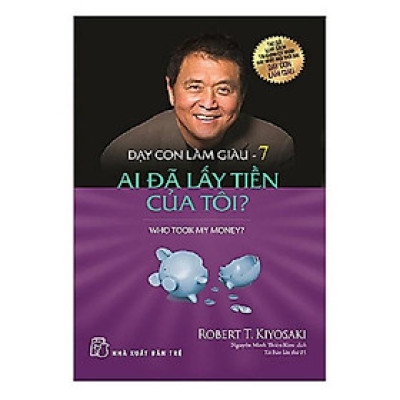 Sách - Dạy con làm giàu - tập 7 - ai đã lấy tiền của tôi (tái bản 2017)
