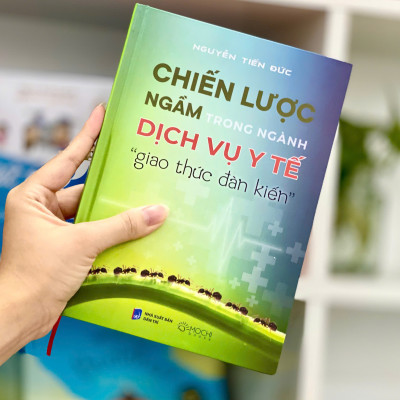 Sách - Chiến lược ngầm trong dịch vụ y tế: “Giao thức đàn kiến”