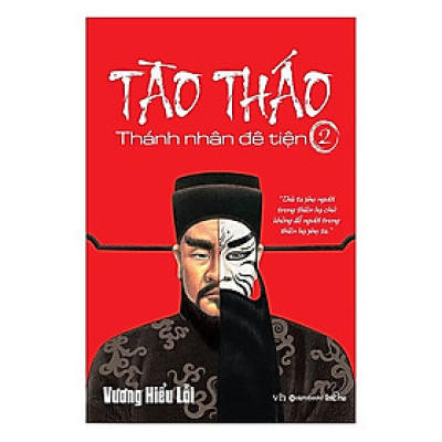 Cuốn Tiểu Thuyết Chi Tiết Nhất Về Cuộc Đời Tào Tháo: Tào Tháo - Thánh Nhân Đê Tiện 2