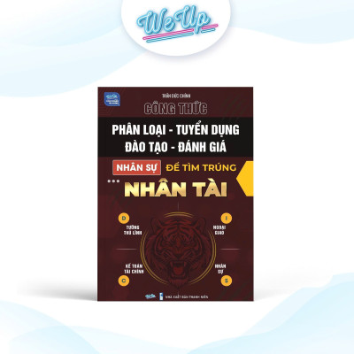 Công thức Phân loại - Tuyển dụng - Đào tạo - Đánh giá nhân sự để tìm trúng Nhân tài